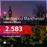 Promoção de Passagens para a <b>INGLATERRA: Londres ou Manchester</b>! A partir de R$ 2.583, ida e volta, c/ taxas!