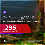 Promoção de Passagens para <b>SÃO PAULO</b>, saindo de PALMAS, a partir de R$ 295, ida e volta, c/ taxas!