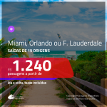 Promoção de Passagens para <b>MIAMI, ORLANDO ou FORT LAUDERDALE</b>! A partir de R$ 1.240, ida e volta, c/ taxas!