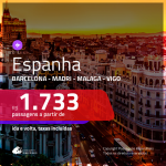 Promoção de Passagens para a <b>ESPANHA: Barcelona, Madri, Malaga ou Vigo</b>! A partir de R$ 1.733, ida e volta, c/ taxas!