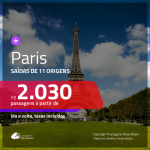 Promoção de Passagens para a <b>PARIS</b>! A partir de R$ 2.030, ida e volta, c/ taxas!