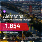 Promoção de Passagens para a <b>ALEMANHA: Frankfurt, Hamburgo ou Munique</b>! A partir de R$ 1.854, ida e volta, c/ taxas!