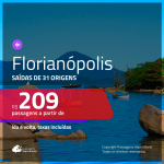 Promoção de Passagens para <b>FLORIANÓPOLIS</b>! A partir de R$ 209, ida e volta, c/ taxas!