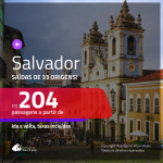 Promoção de Passagens para <b>SALVADOR</b>! A partir de R$ 204, ida e volta, c/ taxas!