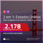 Promoção de Passagens 2 em 1 – <b>LAS VEGAS, LOS ANGELES ou SAN FRANCISCO + MIAMI, NOVA YORK ou ORLANDO</b>! A partir de R$ 2.178, todos os trechos, c/ taxas!