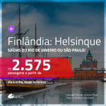 Promoção de Passagens para a <b>FINLÂNDIA: Helsinque</b>! A partir de R$ 2.575, ida e volta, c/ taxas! Saídas do RJ ou SP!