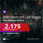 ANO NOVO EM LAS VEGAS! Viaje ainda essa semana! A partir de R$ 2.175, ida e volta!