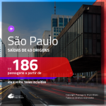 Promoção de Passagens para <b>SÃO PAULO</b>! A partir de R$ 186, ida e volta, c/ taxas!