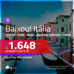 BAIXOU!! Promoção de Passagens para a <b>ITÁLIA: Bologna, Milão, Nápoles, Roma, Turim ou Veneza</b>! A partir de R$ 1.648, ida e volta, c/ taxas!