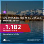 Promoção de Passagens para a <b>ARGENTINA: Bariloche ou Ushuaia</b>! A partir de R$ 1.182, ida e volta, c/ taxas!