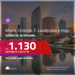 Promoção de Passagens para <b>MIAMI, ORLANDO, FORT LAUDERDALE OU TAMPA</b>! A partir de R$ 1.130, ida e volta, c/ taxas!