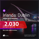 Promoção de Passagens para a <b>IRLANDA: Dublin</b>! A partir de R$ 2.030, ida e volta, c/ taxas!