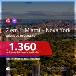 Promoção de Passagens 2 em 1 – <b>MIAMI + NOVA YORK</b>! A partir de R$ 1.360, todos os trechos, c/ taxas!