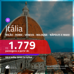 Promoção de Passagens para a <b>ITÁLIA: Bologna, Florença, Milão, Nápoles, Roma, Turim, Veneza ou Verona</b>! A partir de R$ 1.779, ida e volta, c/ taxas!