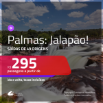 Conheça o Jalapão! Promoção de Passagens para PALMAS, no Tocantins, a partir de R$ 295, ida e volta, c/ taxas