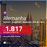 Promoção de Passagens para a <b>ALEMANHA: Berlim, Dusseldorf, Frankfurt, Hamburgo, Munique ou Stuttgart</b>! A partir de R$ 1.817, ida e volta, c/ taxas!