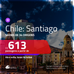 Promoção de Passagens para o <b>CHILE: Santiago</b>! A partir de R$ 613, ida e volta, c/ taxas!