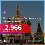 Promoção de Passagens para a <b>RÚSSIA: Moscou ou São Petersburgo</b>! A partir de R$ 2.966, ida e volta, c/ taxas! Datas para viajar incluindo no período do VERÃO RUSSO!