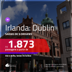 Promoção de Passagens para a <b>IRLANDA: Dublin</b>! A partir de R$ 1.873, ida e volta, c/ taxas!