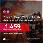 Promoção de Passagens 2 em 1 EUA – <b>Fort Lauderdale, Las Vegas, Los Angeles, Miami, Orlando, San Francisco ou Tampa + NOVA YORK</b>! A partir de R$ 1.459, todos os trechos, c/ taxas!