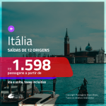 Promoção de Passagens para a <b>ITÁLIA: Bologna, Florenca, Milao, Napoles, Roma, Turim ou Veneza</b>! A partir de R$ 1.598, ida e volta, c/ taxas!