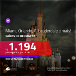 Promoção de Passagens para <b>MIAMI, ORLANDO, PALM BEACH, FORT LAUDERDALE OU TAMPA</b>! A partir de R$ 1.194, ida e volta, c/ taxas!