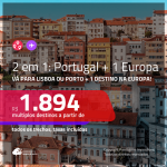 Promoção de Passagens 2 em 1 EUROPA – <b>PORTUGAL: Lisboa ou Porto + Alemanha, Bulgaria, Bélgica, Espanha, França, Holanda, Hungria, Inglaterra, Irlanda, Itália, Polônia ou Suíça</b>! A partir de R$ 1.894, todos os trechos, c/ taxas!