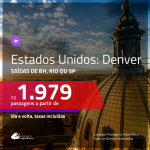 Promoção de Passagens para os <b>ESTADOS UNIDOS: Denver</b>! A partir de R$ 1.979, ida e volta, c/ taxas!