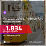 Promoção de Passagens para <b>PORTUGAL: Faro, Lisboa ou Porto</b>! A partir de R$ 1.834, ida e volta, c/ taxas!