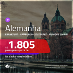 Promoção de Passagens para a <b>ALEMANHA: Berlim, Dusseldorf, Frankfurt, Hamburgo, Hannover, Munique ou Stuttgart</b>! A partir de R$ 1.805, ida e volta, c/ taxas!