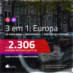 Promoção de Passagens 3 em 1 – <b>PARIS + AMSTERDAM + Alemanha, Bélgica, Espanha, Inglaterra, Irlanda, Itália, Luxemburgo, Portugal ou Suíça</b>! A partir de R$ 2.306, todos os trechos, c/ taxas!