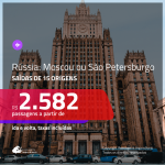 Promoção de Passagens para a <b>RÚSSIA: Moscou ou São Petersburgo</b>! A partir de R$ 2.582, ida e volta, c/ taxas!