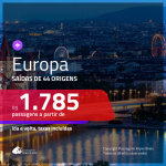 Passagens em promoção para a <b>EUROPA: Alemanha, Austria, Bélgica, Espanha, França, Grécia, Holanda, Inglaterra, Irlanda, Itália, Luxemburgo, Portugal ou Suíça</b>, com valores a partir de R$ 1.785, ida e volta, c/ taxas!