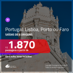 Promoção de Passagens para <b>PORTUGAL: Faro, Lisboa ou Porto</b>! A partir de R$ 1.870, ida e volta, c/ taxas!