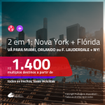 Promoção de Passagens 2 em 1 – <b>MIAMI, ORLANDO ou FORT LAUDERDALE + NOVA YORK</b>! A partir de R$ 1.400, todos os trechos, c/ taxas!