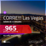 CORRE!!! INACREDITÁVEL!!! Passagens para <b>ESTADOS UNIDOS: Las Vegas</b>, com valores a partir de R$ 965, ida e volta, c/ taxas!