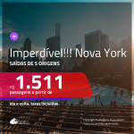 IMPERDÍVEL!!! Passagens para <b>NOVA YORK</b>, com valores a partir de R$ 1.511, ida e volta, c/ taxas!