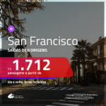 Promoção de Passagens para <b>SAN FRANCISCO</b>! A partir de R$ 1.712, ida e volta, c/ taxas!