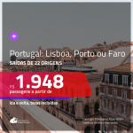 Promoção de Passagens para <b>PORTUGAL: Faro, Lisboa ou Porto</b>! A partir de R$ 1.948, ida e volta, c/ taxas!