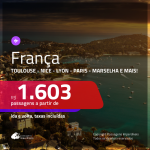 Promoção de Passagens para a <b>FRANÇA: Bordeaux, Lyon, Marselha, Nantes, Nice, Paris, Strasbourg ou Toulouse</b>! A partir de R$ 1.603, ida e volta, c/ taxas!