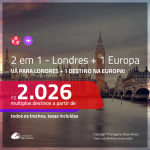 Promoção de Passagens 2 em 1 – <b>LONDRES + Alemanha, Espanha, França, Holanda, Itália, Portugal ou Suíça</b>! A partir de R$ 2.026, todos os trechos, c/ taxas!