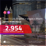 Passagens 3 em 1 – <b>LOS ANGELES + LAS VEGAS + MIAMI</b>! A partir de R$ 2.954, todos os trechos, c/ taxas! Saídas de SP!