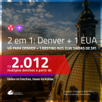 Promoção de Passagens 2 em 1 <b>EUA</b> – Vá para: <b>DENVER + Fort Lauderdale, Las Vegas, Los Angeles, Miami, New York ou San Francisco</b>! A partir de R$ 2.012, todos os trechos, c/ taxas!