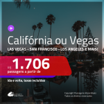 Promoção de Passagens para a <b>CALIFÓRNIA: Las Vegas, Los Angeles, Ontario ou San Francisco</b>! A partir de R$ 1.706, ida e volta, c/ taxas!