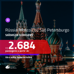 Promoção de Passagens para a <b>RÚSSIA: Moscou ou São Petersburgo</b>! A partir de R$ 2.684, ida e volta, c/ taxas!