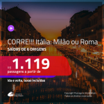 CORRE!!! Promoção de Passagens para a <b>ITÁLIA: Milão ou Roma</b>! A partir de R$ 1.119, ida e volta, c/ taxas!