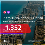 Promoção de Passagens 2 em 1 – <b>MIAMI, ORLANDO ou FORT LAUDERDALE + NOVA YORK</b>! A partir de R$ 1.352, todos os trechos, c/ taxas!