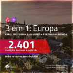 Promoção de Passagens 3 em 1 – <b>PARIS, AMSTERDAM e/ou LISBOA + Alemanha, Bélgica, Espanha, Inglaterra, Irlanda, Itália, Luxemburgo ou Suíça</b>! A partir de R$ 2.401, todos os trechos, c/ taxas!