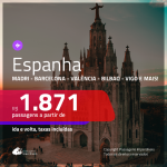 Promoção de Passagens para a <b>ESPANHA: Barcelona, Bilbao, Ibiza, Madri, Malaga, Santiago de Compostela, Sevilla, Valencia ou Vigo</b>! A partir de R$ 1.871, ida e volta, c/ taxas!