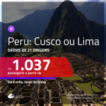 Promoção de Passagens para o <b>PERU: Cusco ou Lima</b>! A partir de R$ 1.037, ida e volta, c/ taxas!